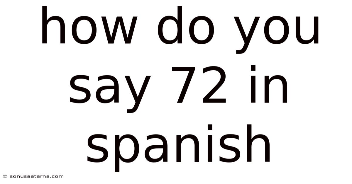How Do You Say 72 In Spanish