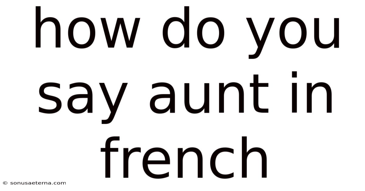 How Do You Say Aunt In French