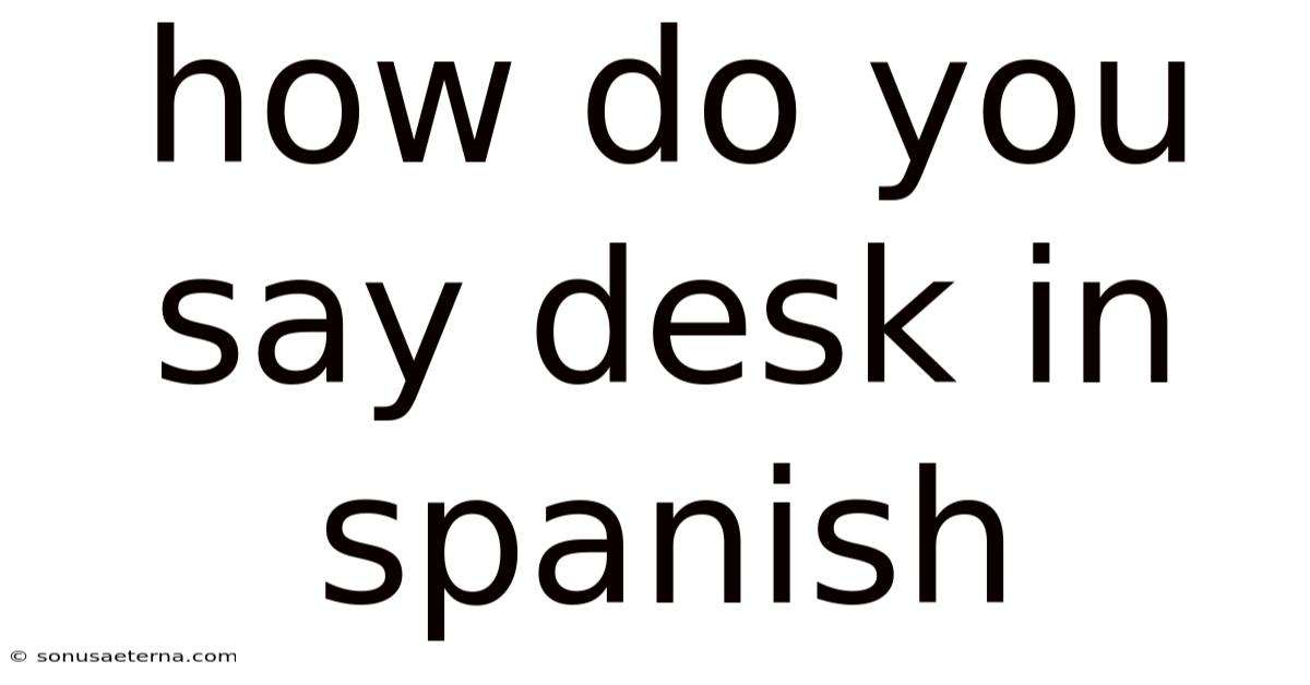 How Do You Say Desk In Spanish