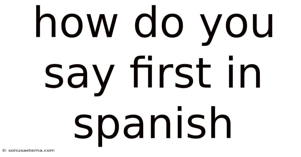 How Do You Say First In Spanish