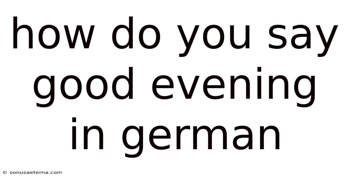 How Do You Say Good Evening In German