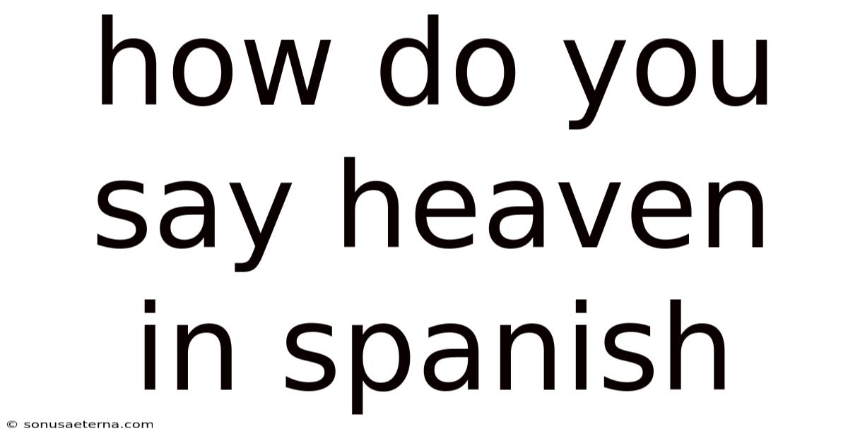 How Do You Say Heaven In Spanish