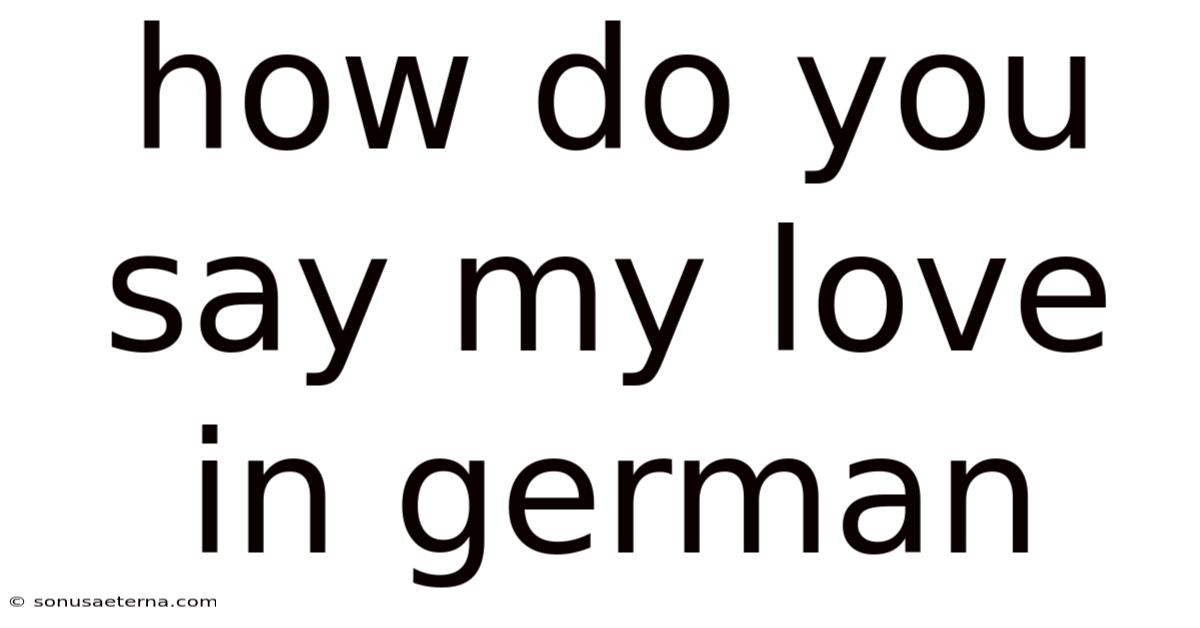 How Do You Say My Love In German