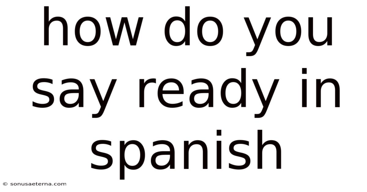How Do You Say Ready In Spanish