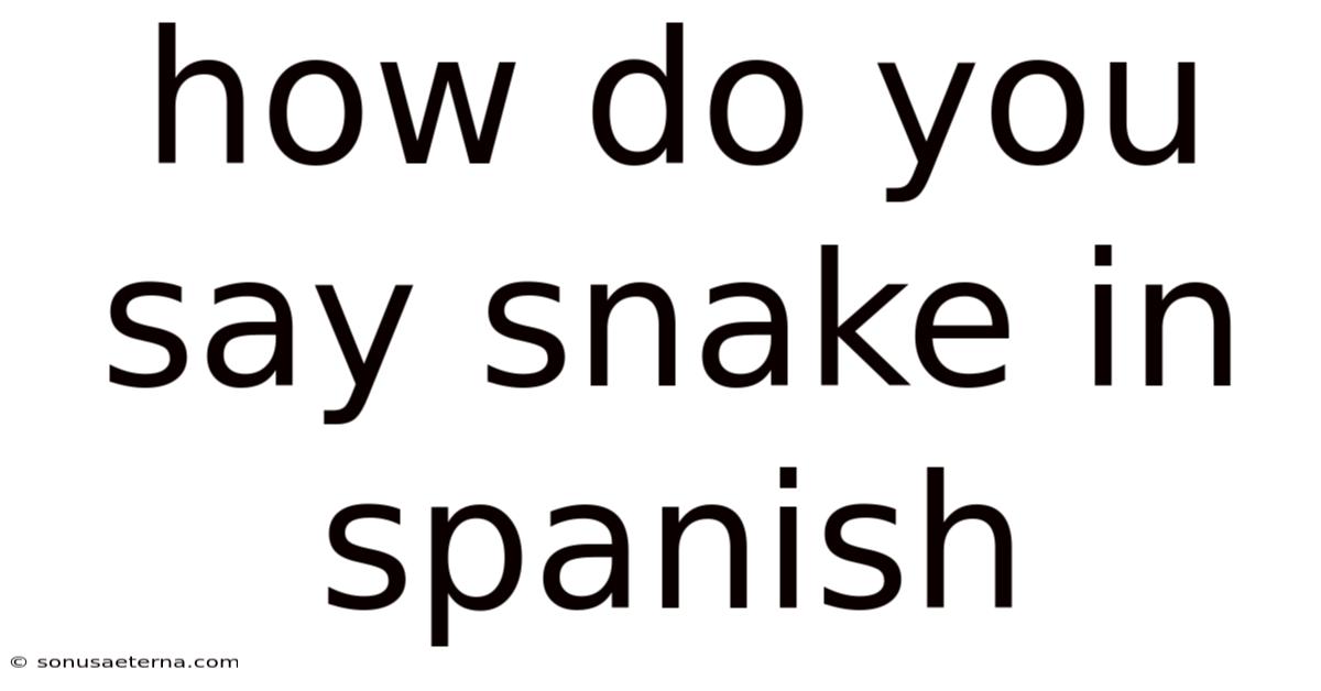 How Do You Say Snake In Spanish