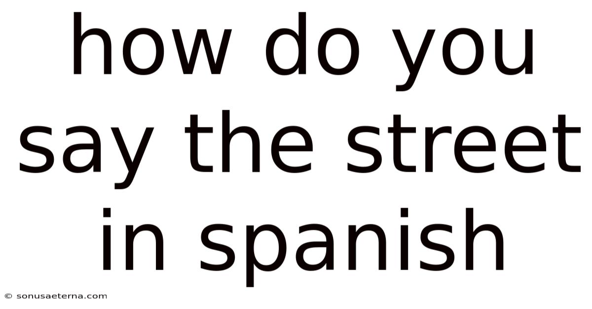 How Do You Say The Street In Spanish