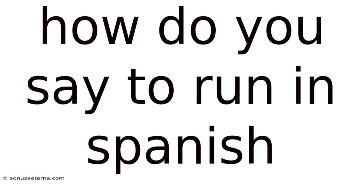 How Do You Say To Run In Spanish