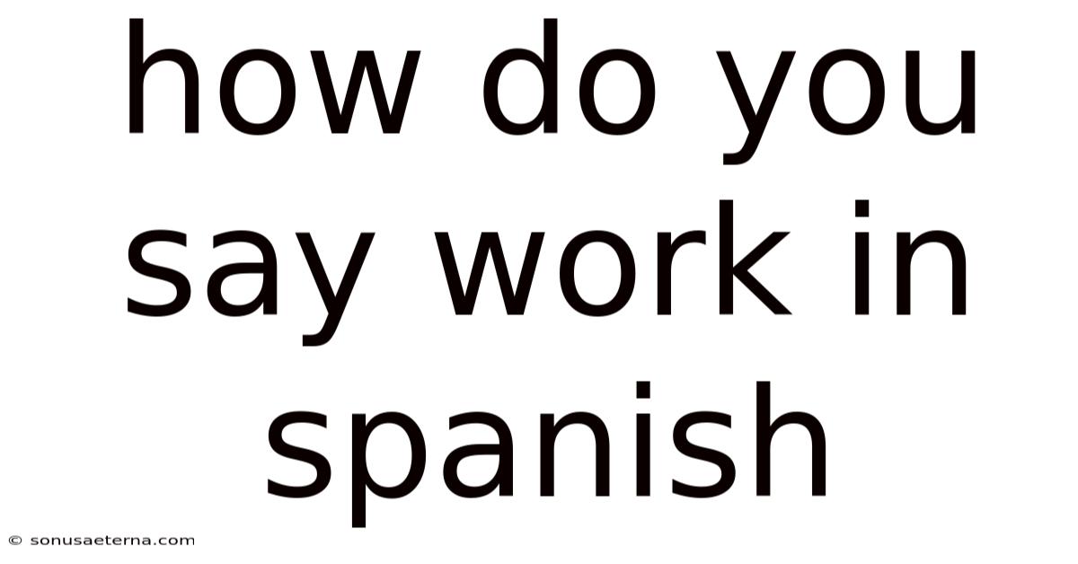 How Do You Say Work In Spanish