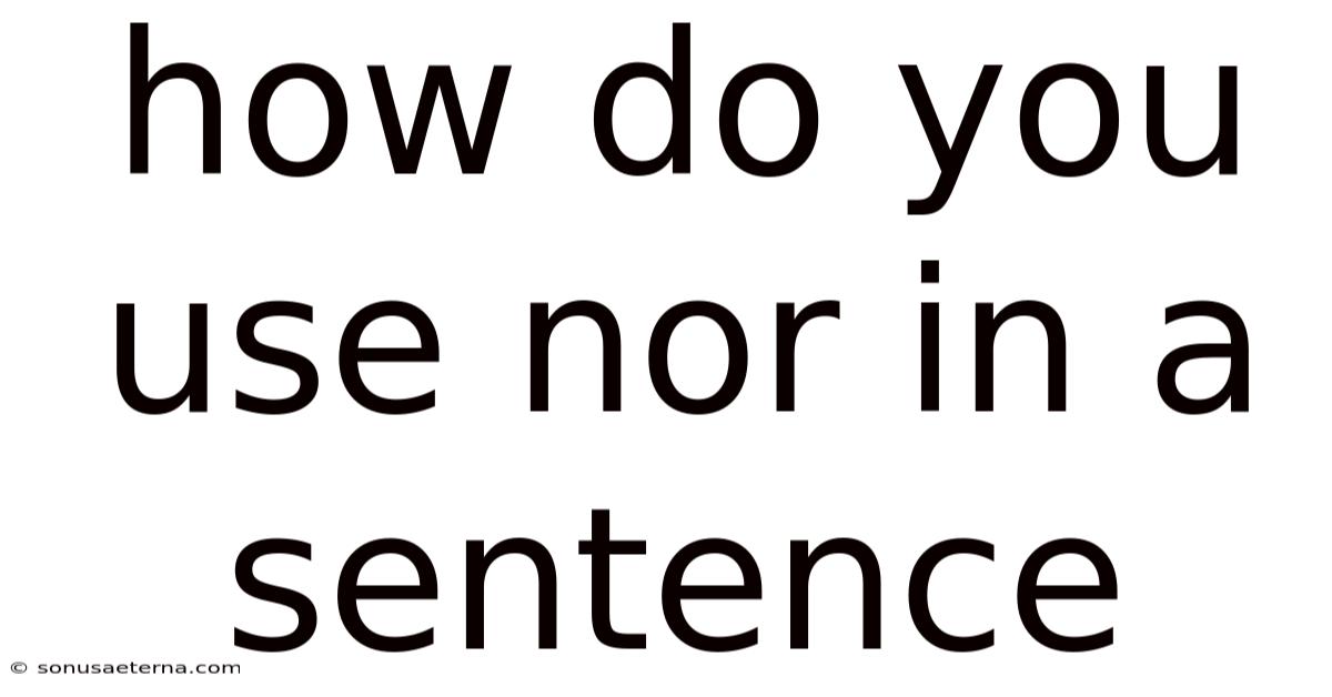 How Do You Use Nor In A Sentence