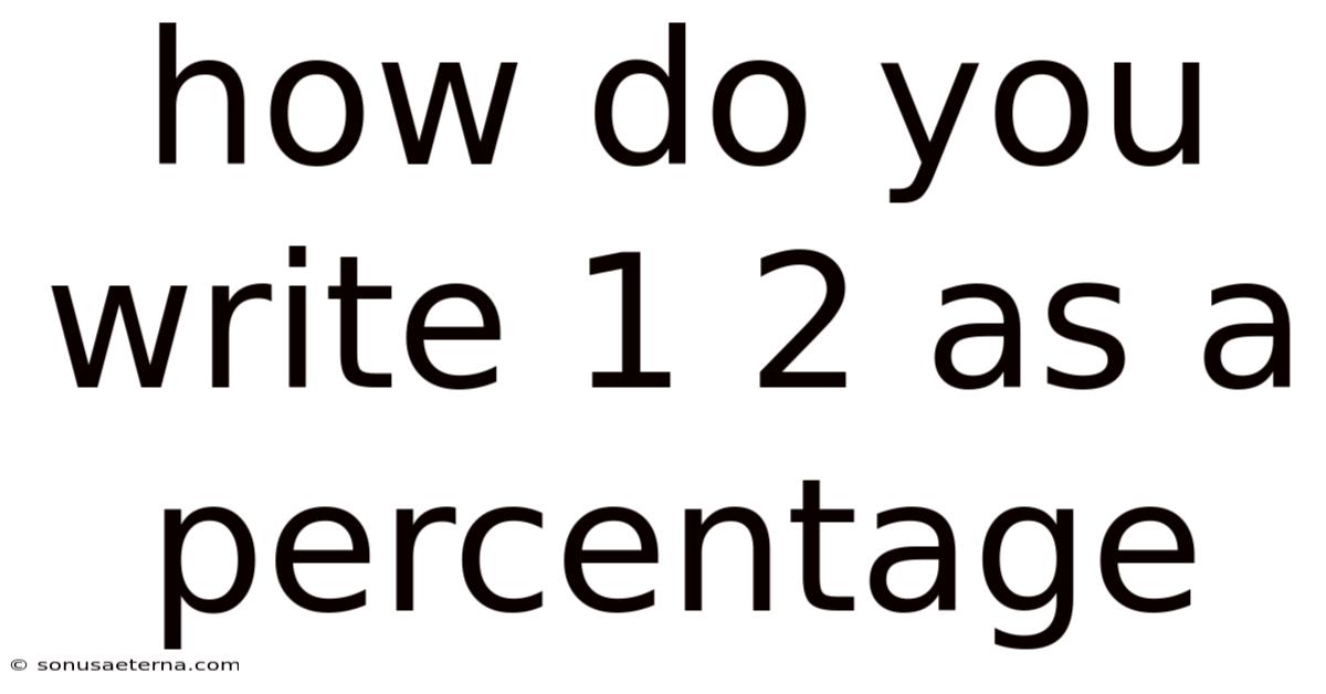 How Do You Write 1 2 As A Percentage