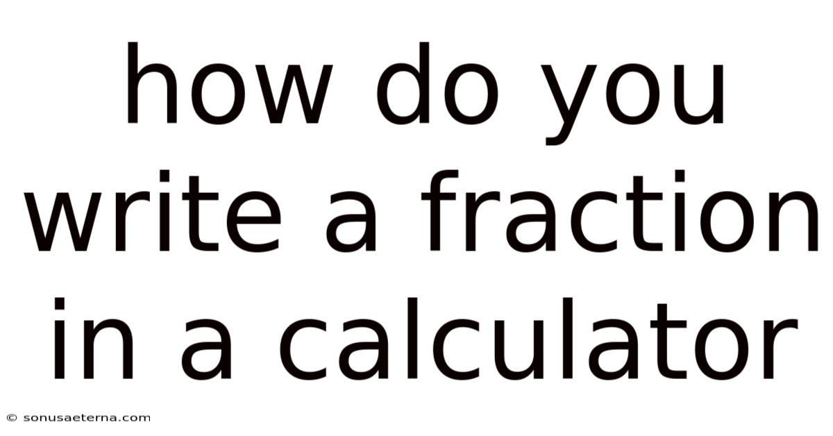 How Do You Write A Fraction In A Calculator