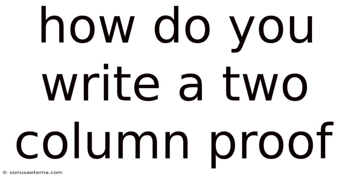 How Do You Write A Two Column Proof