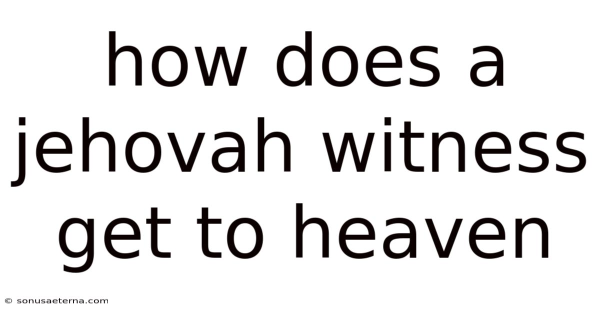 How Does A Jehovah Witness Get To Heaven