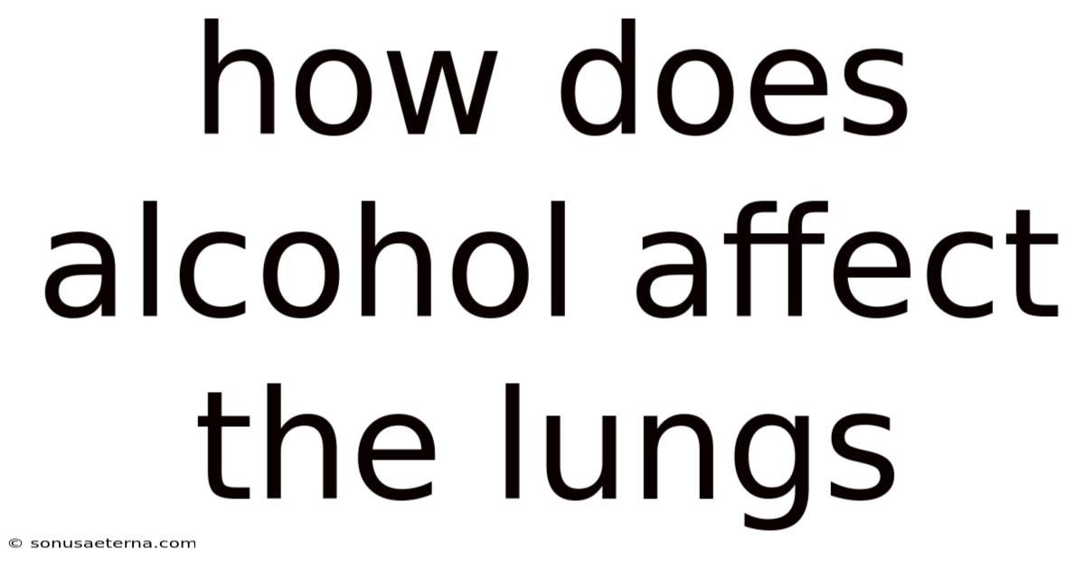How Does Alcohol Affect The Lungs