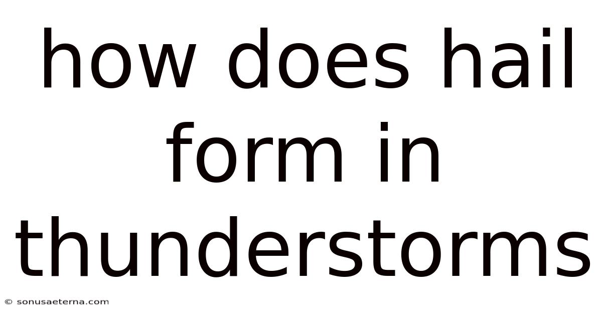 How Does Hail Form In Thunderstorms
