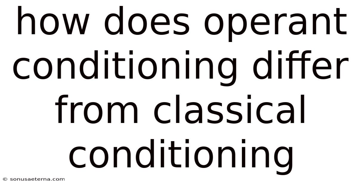 How Does Operant Conditioning Differ From Classical Conditioning