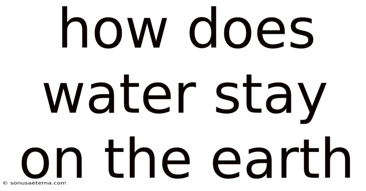How Does Water Stay On The Earth