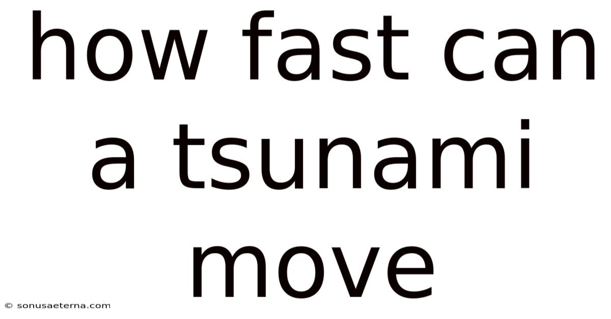 How Fast Can A Tsunami Move