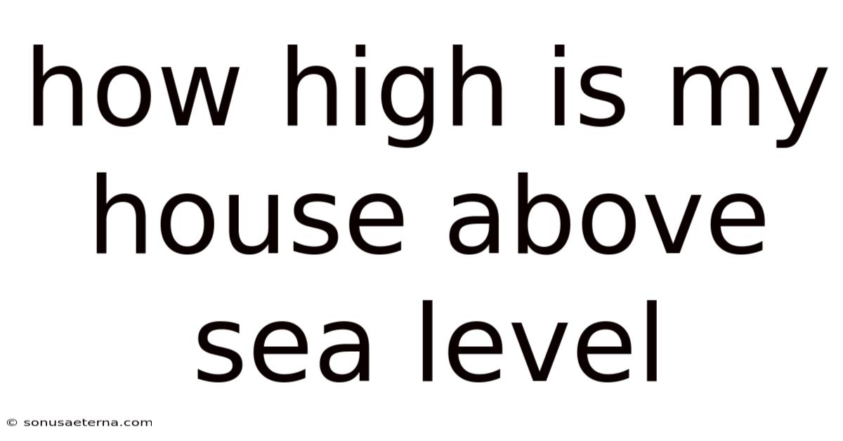 How High Is My House Above Sea Level