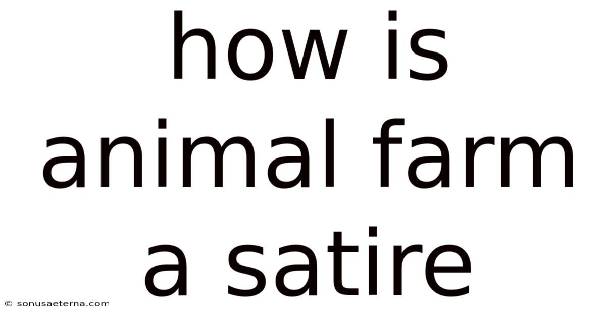How Is Animal Farm A Satire