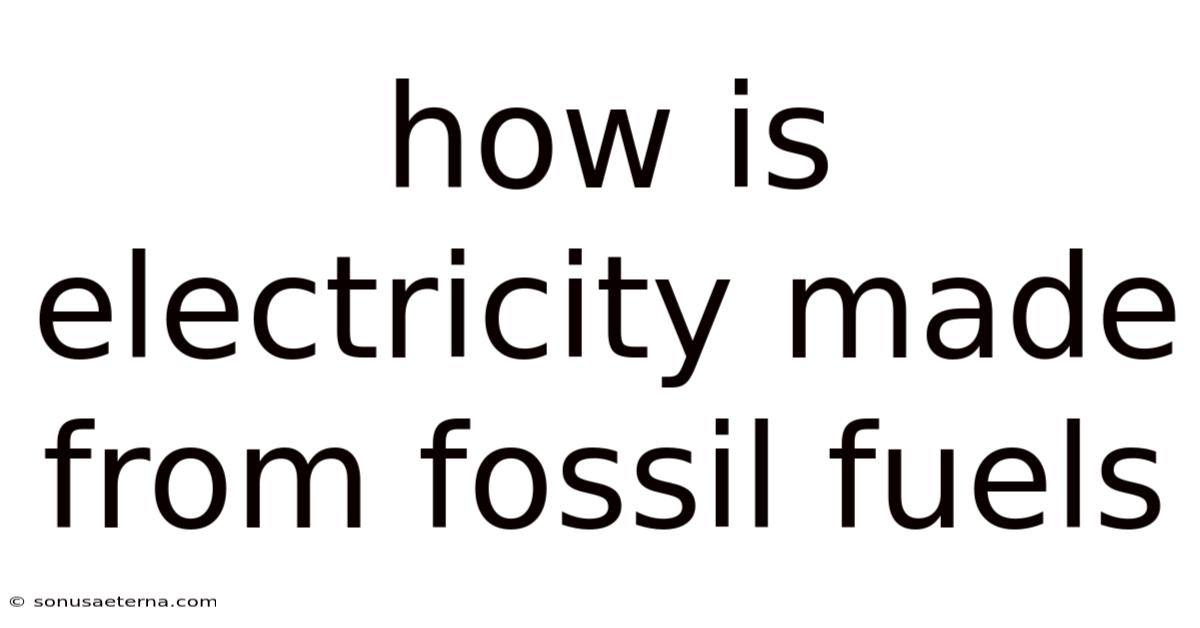 How Is Electricity Made From Fossil Fuels