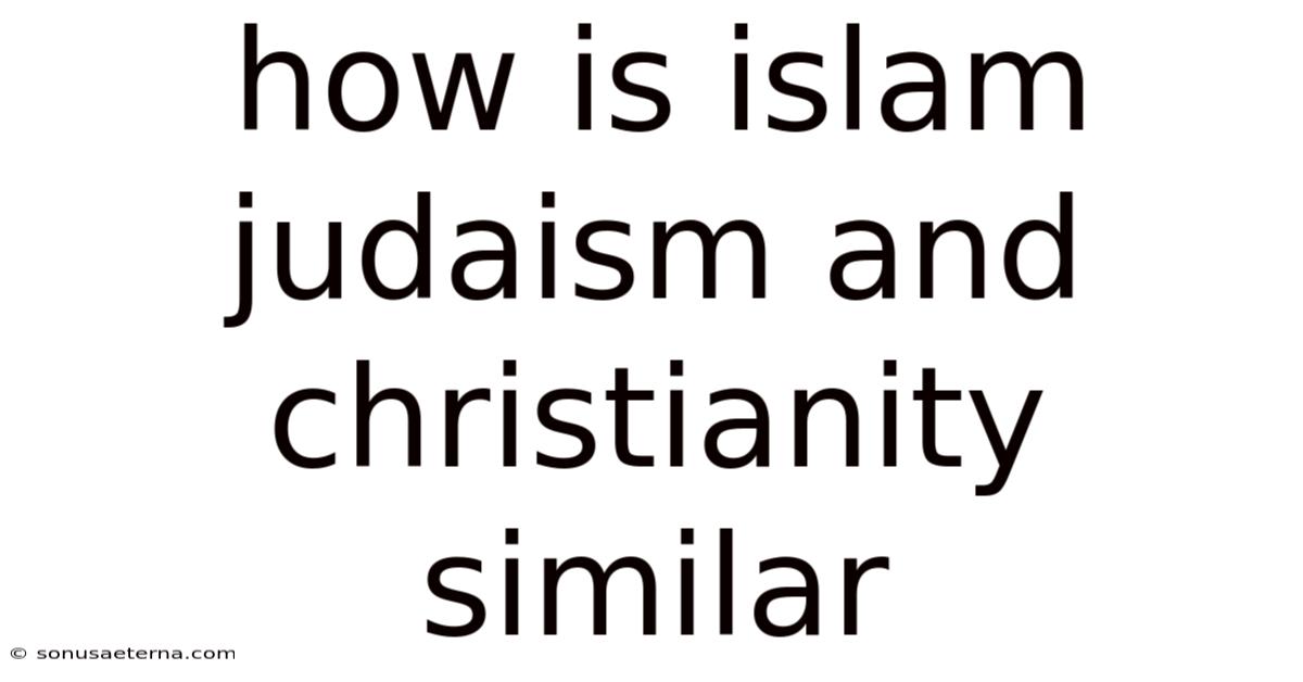 How Is Islam Judaism And Christianity Similar