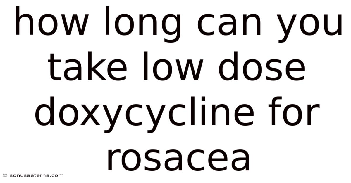 How Long Can You Take Low Dose Doxycycline For Rosacea
