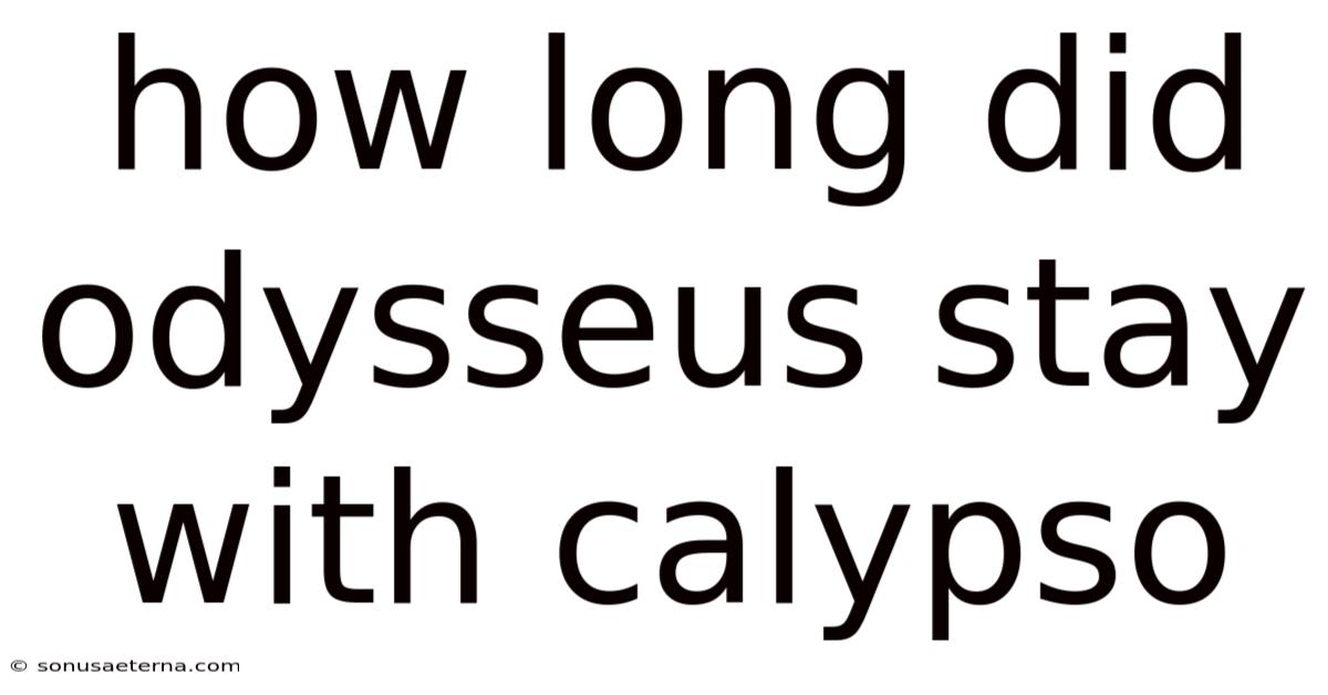 How Long Did Odysseus Stay With Calypso