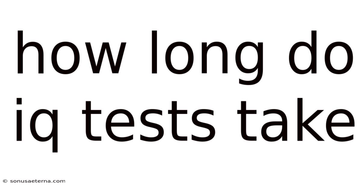 How Long Do Iq Tests Take