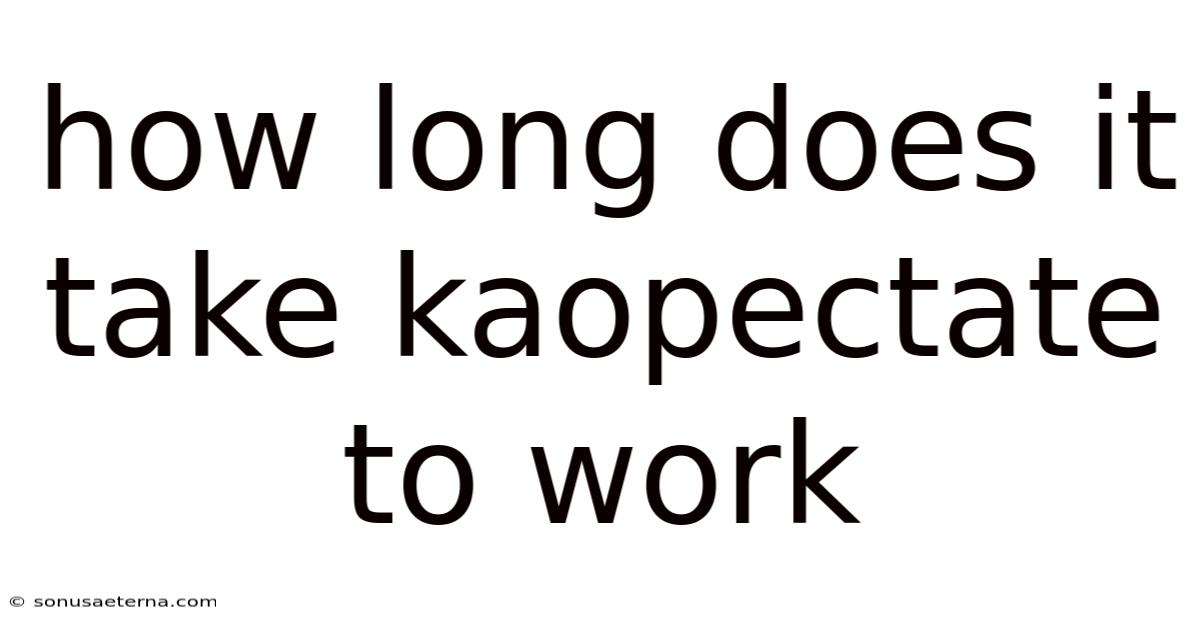 How Long Does It Take Kaopectate To Work