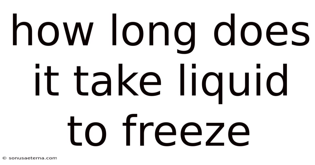 How Long Does It Take Liquid To Freeze