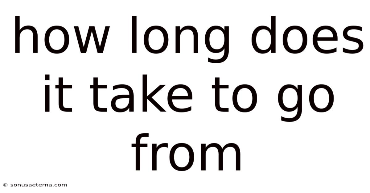 How Long Does It Take To Go From