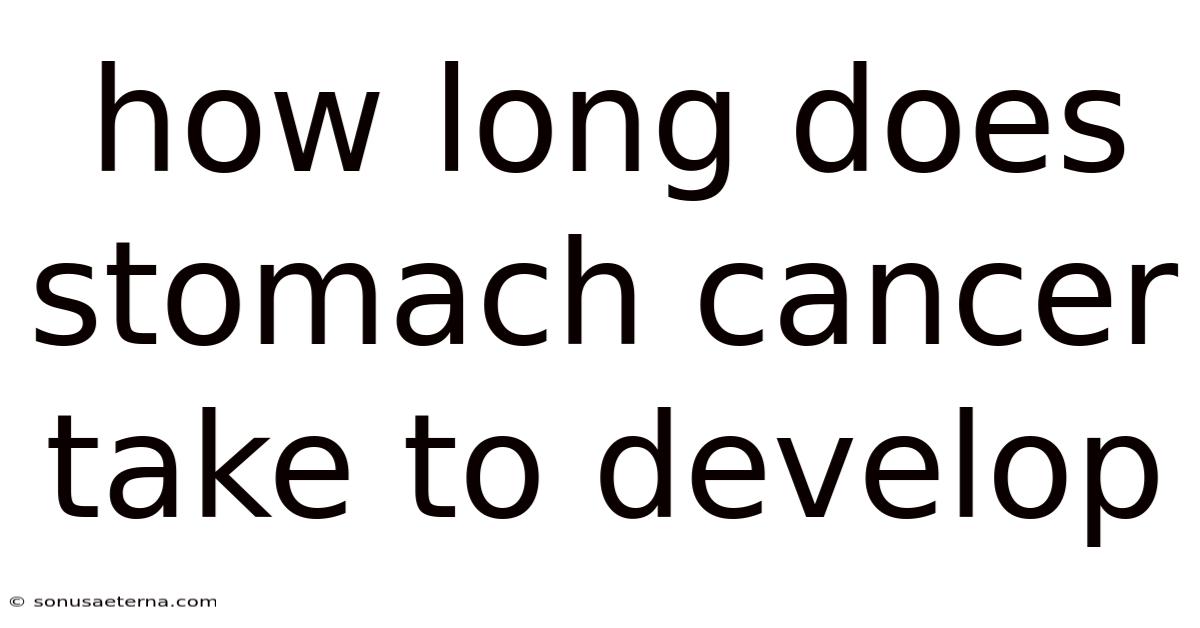 How Long Does Stomach Cancer Take To Develop