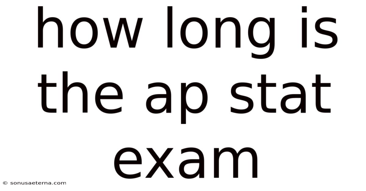 How Long Is The Ap Stat Exam