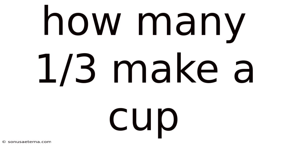 How Many 1/3 Make A Cup
