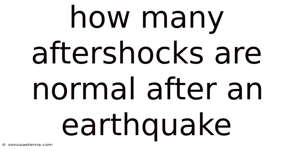 How Many Aftershocks Are Normal After An Earthquake
