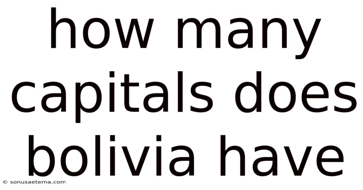 How Many Capitals Does Bolivia Have