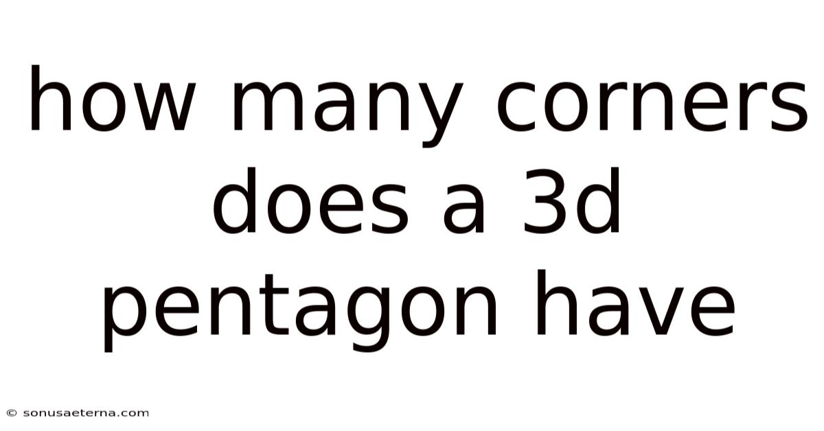 How Many Corners Does A 3d Pentagon Have
