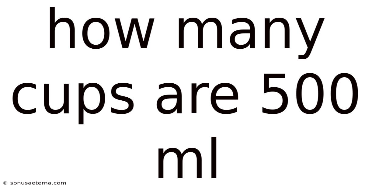 How Many Cups Are 500 Ml