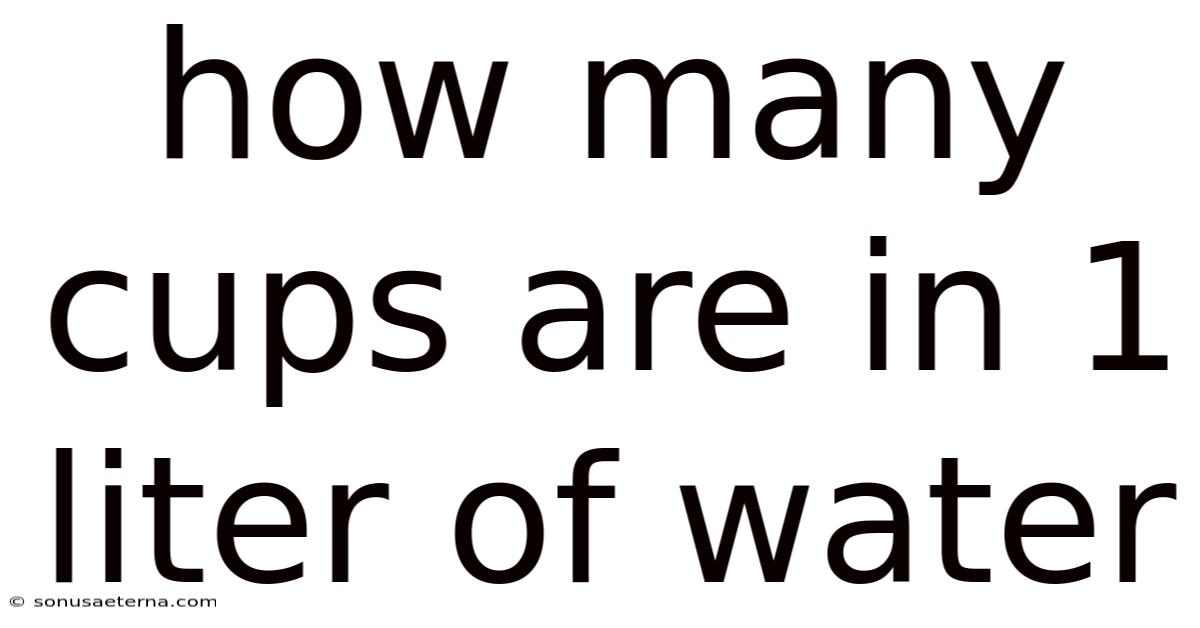 How Many Cups Are In 1 Liter Of Water