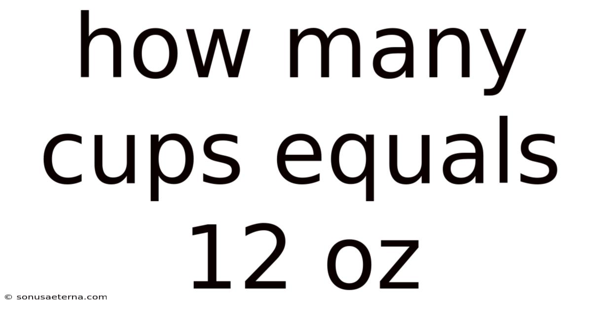 How Many Cups Equals 12 Oz