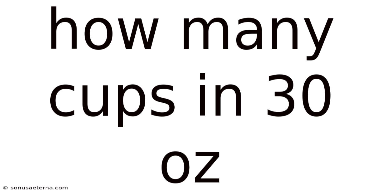 How Many Cups In 30 Oz