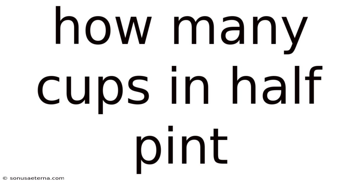 How Many Cups In Half Pint