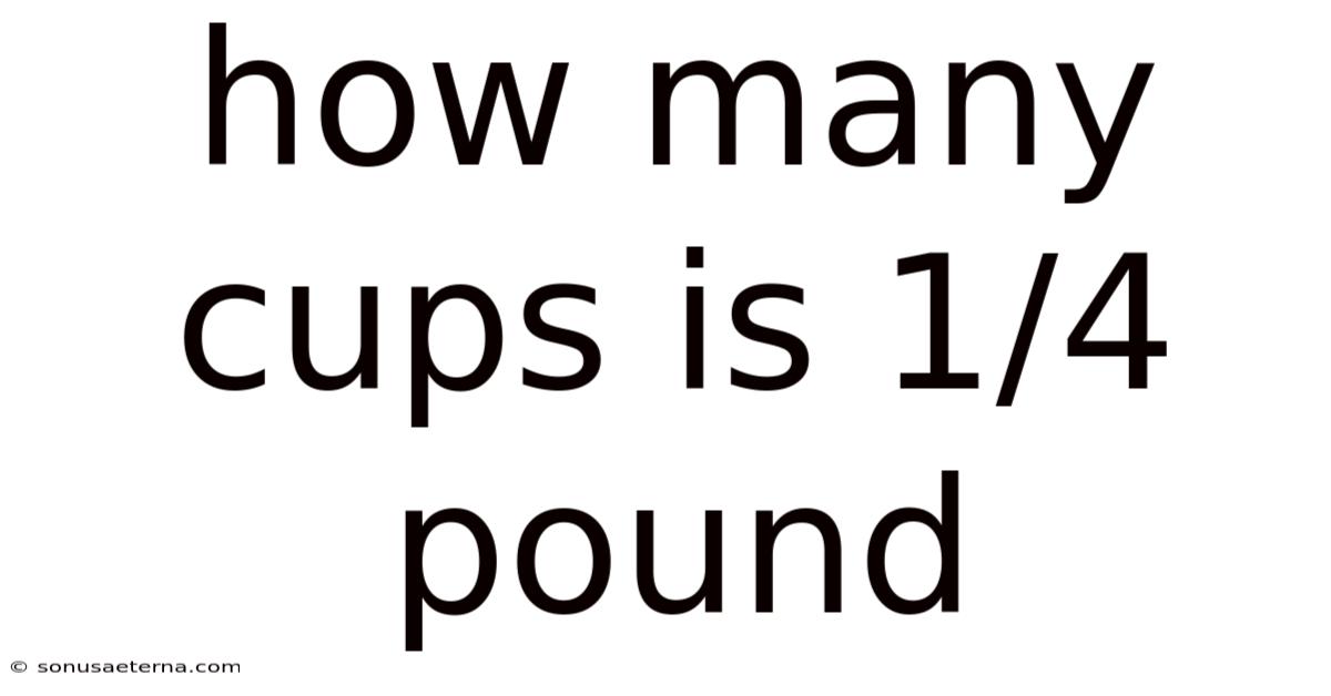 How Many Cups Is 1/4 Pound