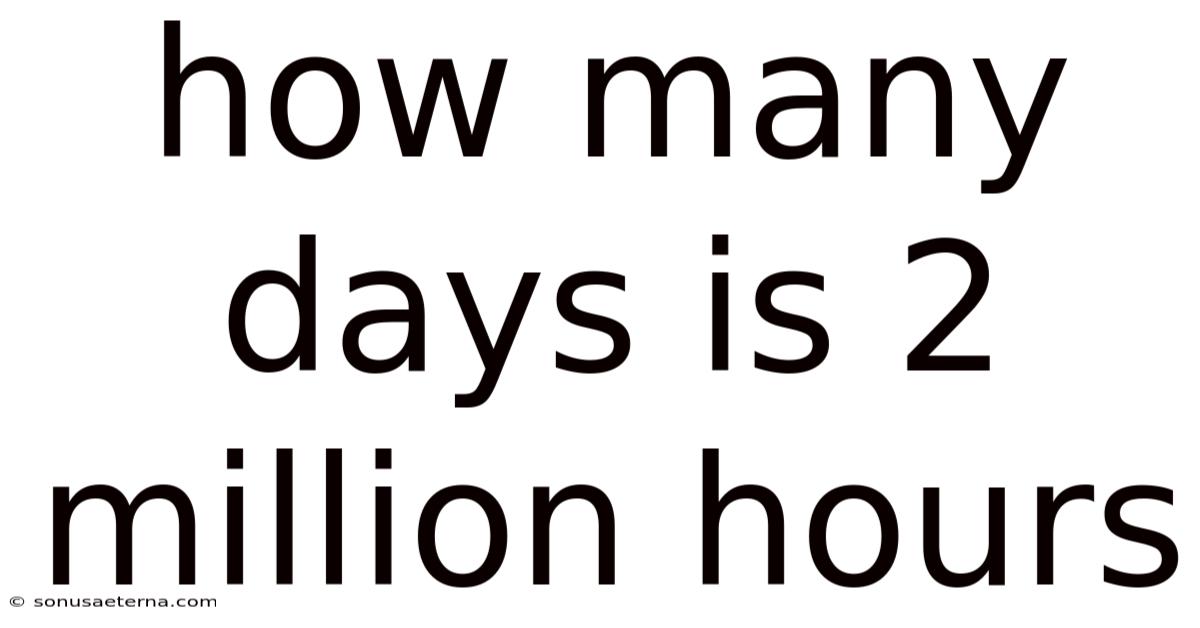 How Many Days Is 2 Million Hours