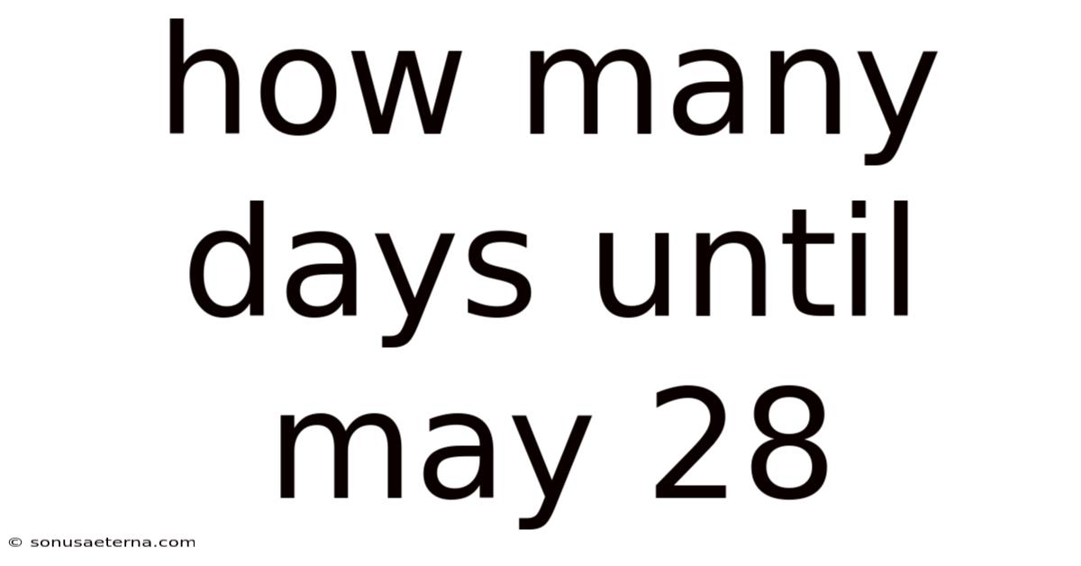 How Many Days Until May 28