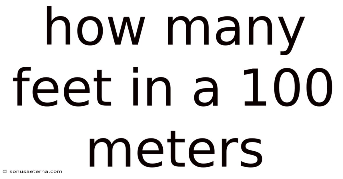 How Many Feet In A 100 Meters