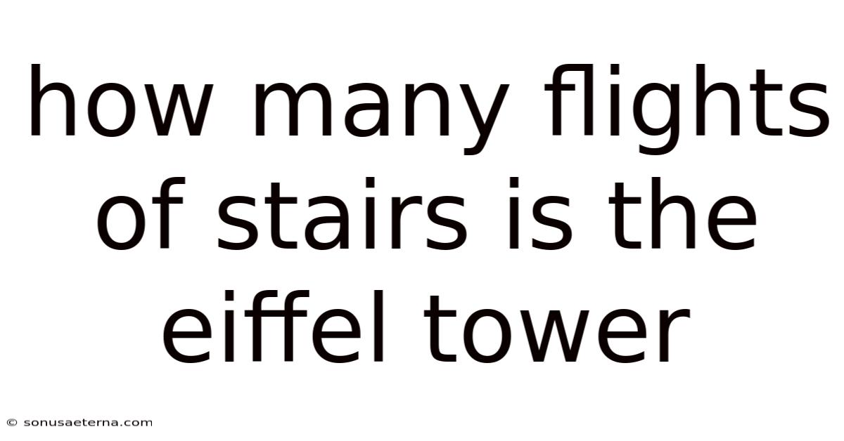 How Many Flights Of Stairs Is The Eiffel Tower