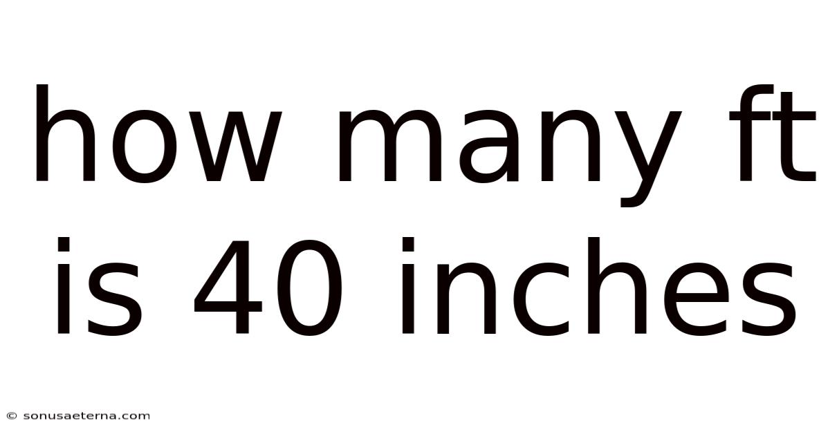 How Many Ft Is 40 Inches