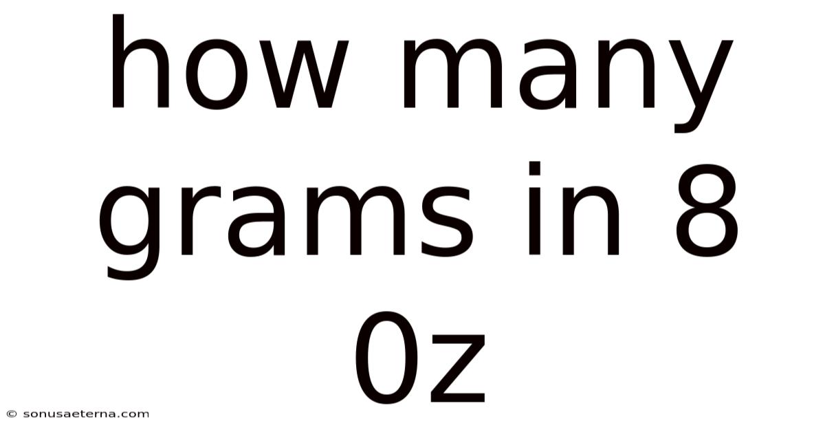 How Many Grams In 8 0z